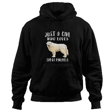 Discover Pyrenees Pet Im Just A Girl Who Loves Great Pyrenees Hoodies