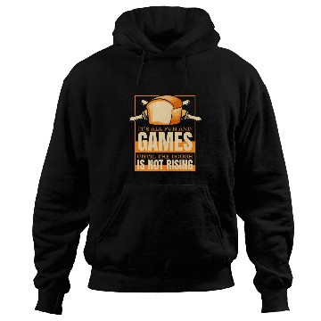 Discover Until The Dough Is Not Rising Bread Dough Lover Bread Baker Hoodies