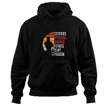 Discover Certified Personal Trainer Fitness Is My Passion For Coach Hoodies