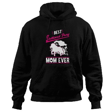 Discover bests Shetland Pony Mom Ever Hoodies
