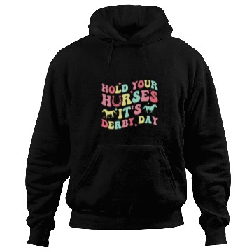 Discover Horse Pet Hold Your Horses Its Derby Day Hoodies