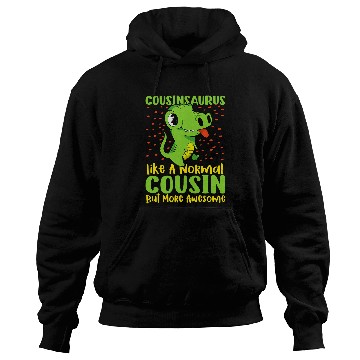 Discover Dinosaur Pet CousinsaurusLike A Normal Cousin But More Awesome 78 Hoodies
