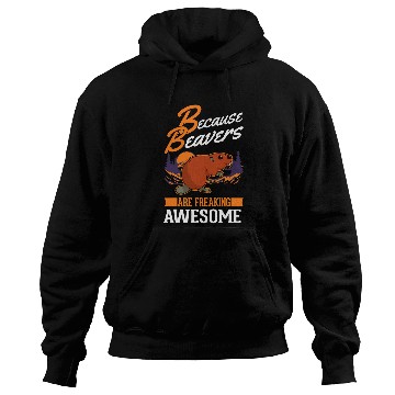 Discover Beaver Pet Because Beavers are freaking awesome Beaver Hoodies