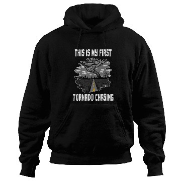 Discover This Is My First Tornado Chasing Hurricane Chaser Storm Hoodies