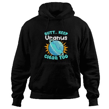 Discover Keep Uranus Clean Astronomer Space Astronomy Planet Uranus Hoodies