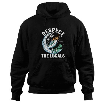 Discover Aliens UFO Respect the locals Funny Alien Ufo Hunter Hoodies