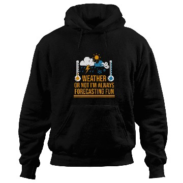 Discover Meteorologist Weather Forecasting Is Fun Hurricane Chaser Hoodies