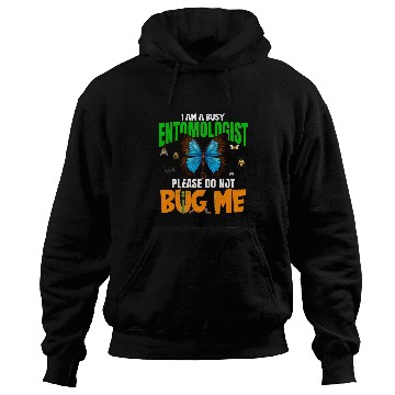 Discover A Busy Entomologist Please Do Not Bug Me Insect Bug Lover Hoodies