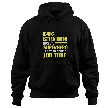 Discover Funny Pest Control Worker Bug Exterminator T Gift Hoodies