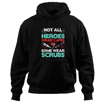 Discover nurses Job Not All Heroes Wear Capes Some Wear Scrubs Doctor RN nurses Hoodies