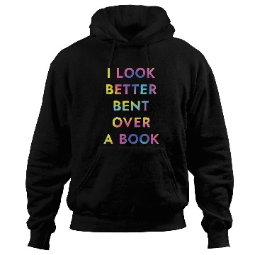 Discover Book Fun I Look Better Bent Over A Book Funny Hoodies