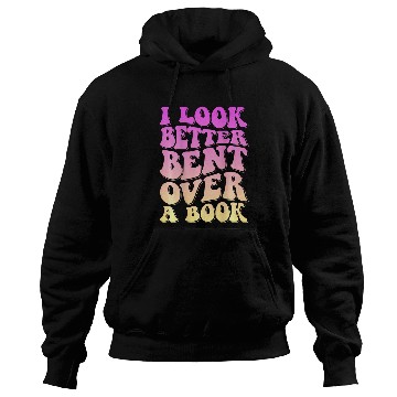 Discover Book Fun I Look Better Bent Over A Book 14 Hoodies