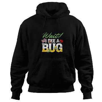 Discover Wait I See A Bug Bug Lovers 2Entomology Insect Entomologist Hoodies