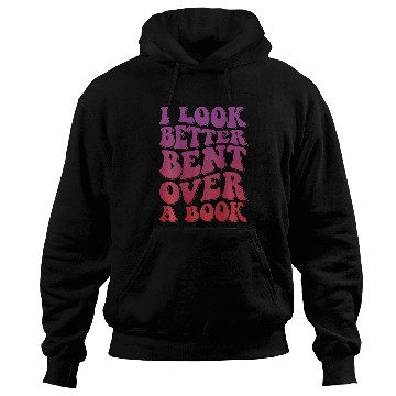 Discover Book Fun I Look Better Bent Over A Book 8 Hoodies