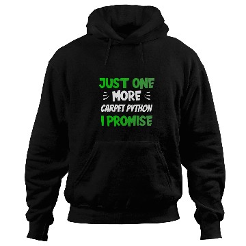 Discover Python Pet Just One More Carpet Python I Promise Funny Reptile Hoodies