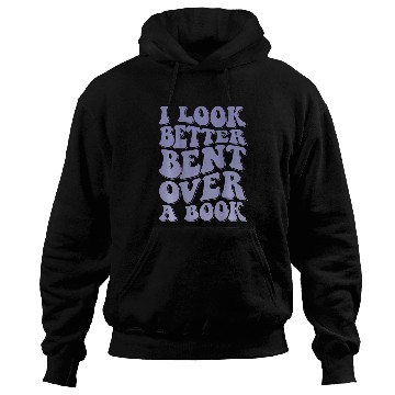 Discover Book Fun I Look Better Bent Over A Book 18 Hoodies