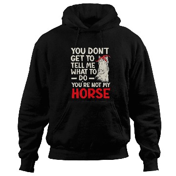 Discover Horse Pet Youre Not My Horse Pony Horeseback Riding Equestrian Hoodies