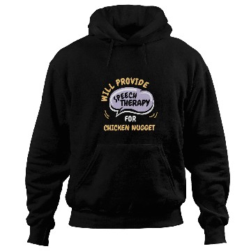 Discover Chicken Pet Provide Speech Therapy for Chicken Nugget Funny Hoodies