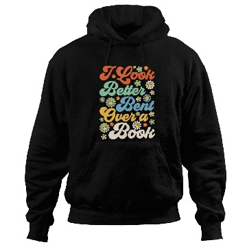 Discover Book Fun I Look Better Bent Over A Book Funny Book Lovers 0 Hoodies