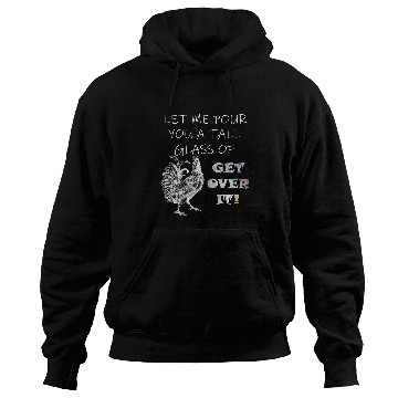 Discover Chicken Pet Get Over It Rooster Graphic Sarcastic Hoodies