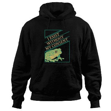 Discover Frog Pet I Exist Without My Consent Funny Frog Toad Hoodies