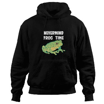 Discover Frog Pet Nevermind Frog Time Hoodies