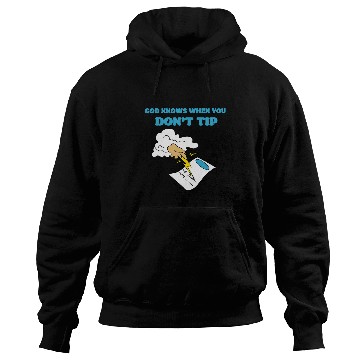 Discover God Knows When You Dont Tip 2Funny Waitress Bartender Hoodies