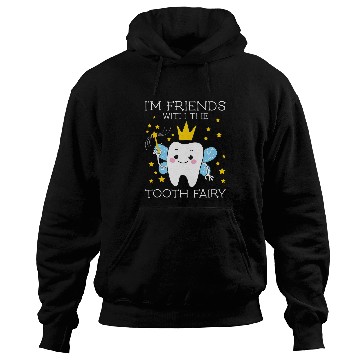 Discover dentists Job Im Friends With The Tooth Fairy Funny Gifts for dentistss Hoodies