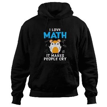 Discover Hamster Pet I Love Math It Makes People Cry Funny Math Hamster Hoodies