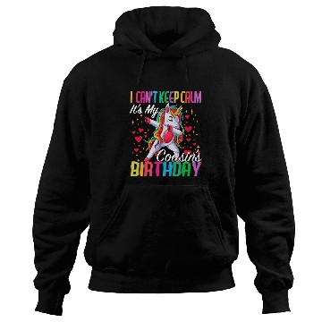 Discover Unicorn Pet I Cant Keep Calm Its My Cousin Birthday Unicorn Theme Girl Hoodies