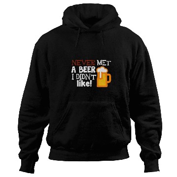 Discover Beer Fun Never Met A Beer I Didn t Like Funny Day Drinking Tee Hoodies