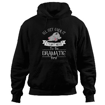 Discover Elephant Pet I ll Get Over It I Just Need To Be Dramatic First 8 Hoodies