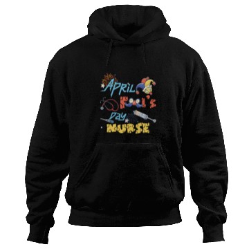Discover nurses Job Funny April Fools Day for nurses Humorous Hoodies