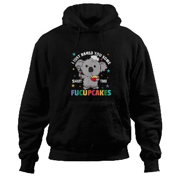 Discover Koala Pet I just baked you some shut the fucupcakes koala baker 4 Hoodies