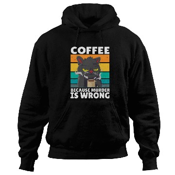 Discover Coffee Fun vintages Coffee Because murders Is Wrong Black comedy Cat 5 Hoodies