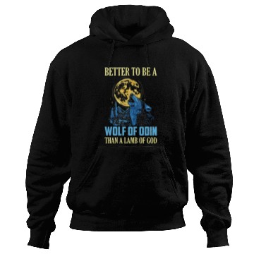 Discover Better To Be A wolfs Of Odin Than A Lamb Of God Vikings Norse Hoodies