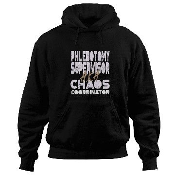 Discover Phlebotomy Supervisor AKA Chaos Coordinator Hoodies