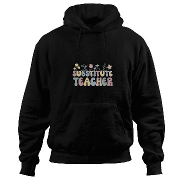 Discover Substitute Teacher Flowers Substitute Teaching Hoodies