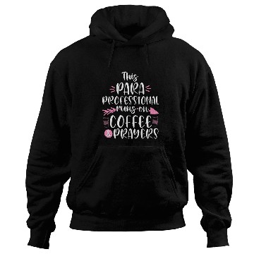 Discover Coffee Fun Paraprofessional runs on Coffee Prayers Teacher Assistant Hoodies