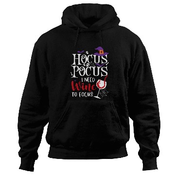 Discover Wines Fun Hocus Pocus I Needed Wines To Focus Funny Wines Halloween 2 Hoodies