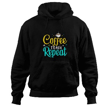 Discover Coffee Fun Teach Repeat 2Teacher Coffe caffeines Student Class 013 Hoodies