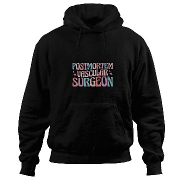 Discover Mortician Postmortem Vascular Surgeon 3 Hoodies