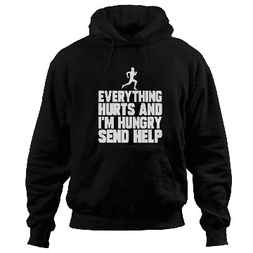 Discover Funny Marathon Runner Running Everything Hurts Im Hungry Hoodies