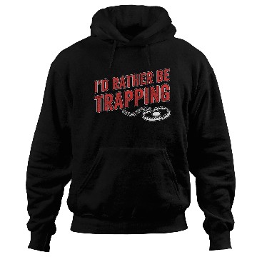 Discover ID Rather Be Trapping Funny Trap Hunting Trapper Men Hoodies