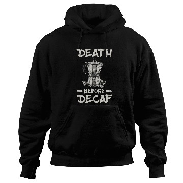 Discover Coffee Fun Death Before Decaf Coffee 6 Hoodies