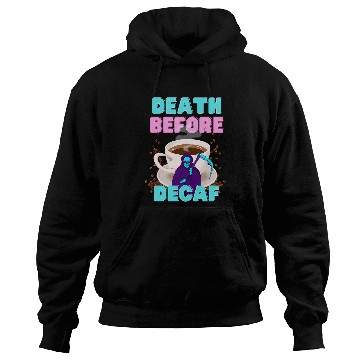 Discover Coffee Fun Death Before Decaf Funny Coffee Hoodies