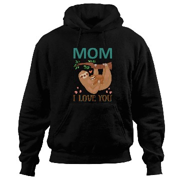 Discover Sloth Pet Mom I Love You Mama Sloth Fun Sloths Lover Hoodies