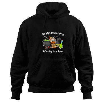 Discover Coffee Fun This Witch Needs Coffee Before Any Hocus Pocus Halloween 10 Hoodies