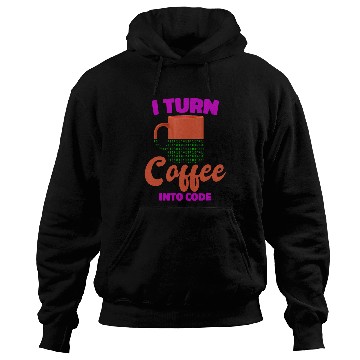 Discover Coffee Fun I Turn Coffee Into Code Programmer Computer Science Hoodies