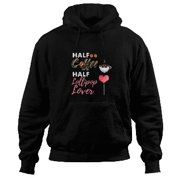 Discover Coffee Fun Half Coffee Half Lollipop Lover Hoodies